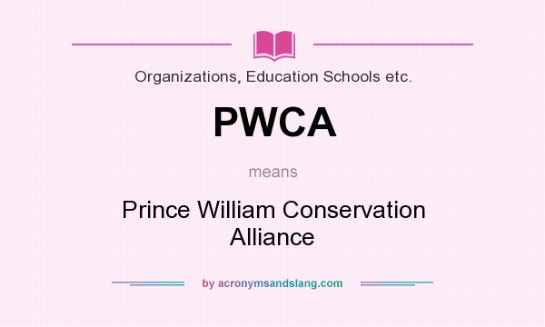 What does PWCA mean? It stands for Prince William Conservation Alliance