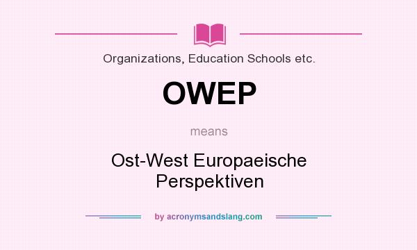 What does OWEP mean? It stands for Ost-West Europaeische Perspektiven