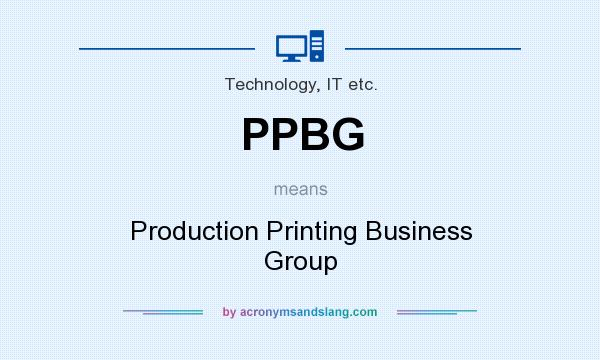 What does PPBG mean? It stands for Production Printing Business Group