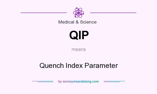 What does QIP mean? It stands for Quench Index Parameter
