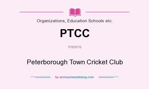 What does PTCC mean? It stands for Peterborough Town Cricket Club