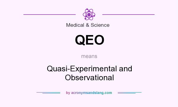 What does QEO mean? It stands for Quasi-Experimental and Observational