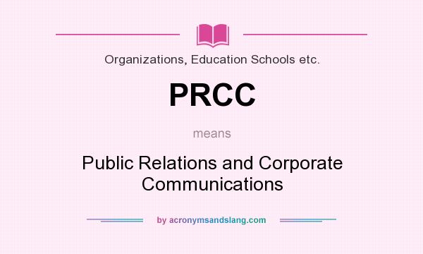 What does PRCC mean? It stands for Public Relations and Corporate Communications