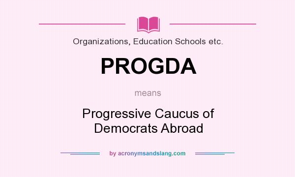 What does PROGDA mean? It stands for Progressive Caucus of Democrats Abroad