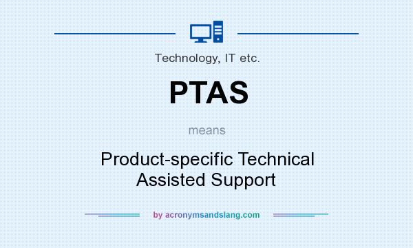 What does PTAS mean? It stands for Product-specific Technical Assisted Support