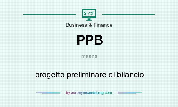What does PPB mean? It stands for progetto preliminare di bilancio