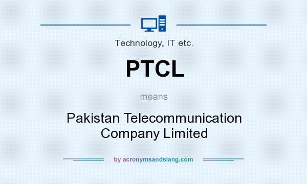 What does PTCL mean? It stands for Pakistan Telecommunication Company Limited