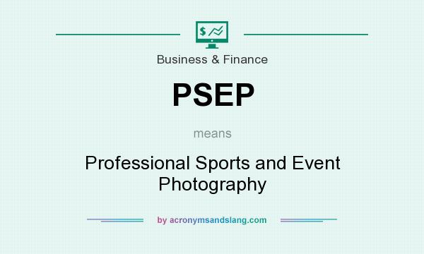 What does PSEP mean? It stands for Professional Sports and Event Photography