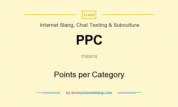 What does PPC mean? It stands for Points per Category