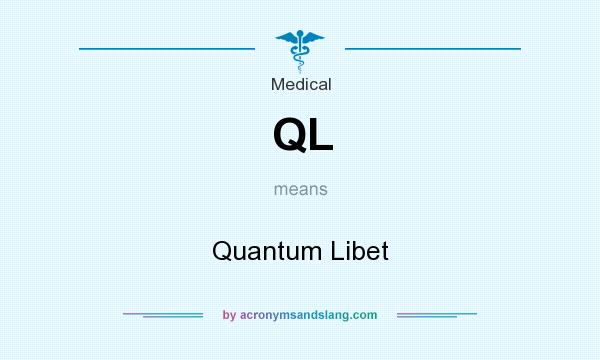 What does QL mean? It stands for Quantum Libet