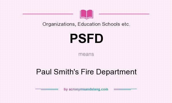 What does PSFD mean? It stands for Paul Smith`s Fire Department