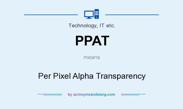 What does PPAT mean? It stands for Per Pixel Alpha Transparency