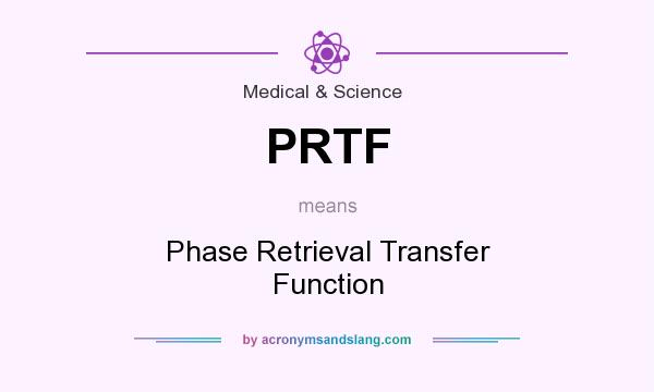 What does PRTF mean? It stands for Phase Retrieval Transfer Function