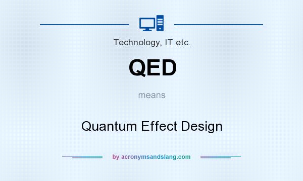 What does QED mean? It stands for Quantum Effect Design