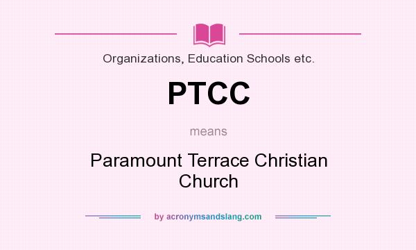 What does PTCC mean? It stands for Paramount Terrace Christian Church