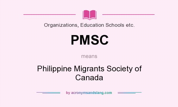 What does PMSC mean? It stands for Philippine Migrants Society of Canada