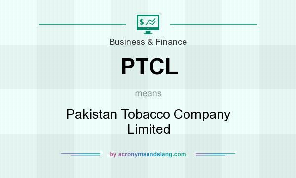 What does PTCL mean? It stands for Pakistan Tobacco Company Limited