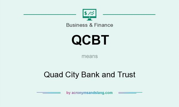 What does QCBT mean? It stands for Quad City Bank and Trust