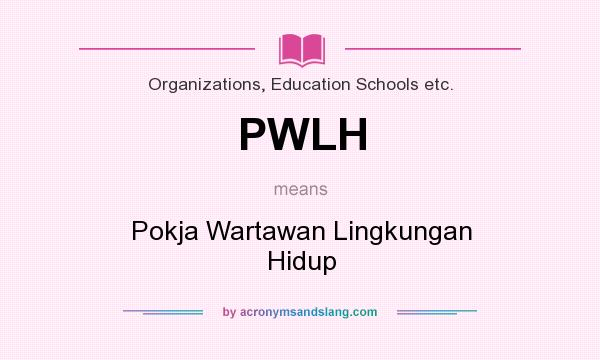 What does PWLH mean? It stands for Pokja Wartawan Lingkungan Hidup