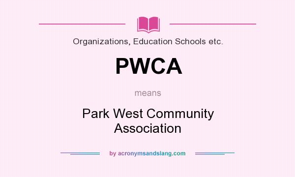 What does PWCA mean? It stands for Park West Community Association