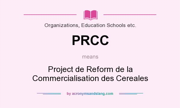 What does PRCC mean? It stands for Project de Reform de la Commercialisation des Cereales