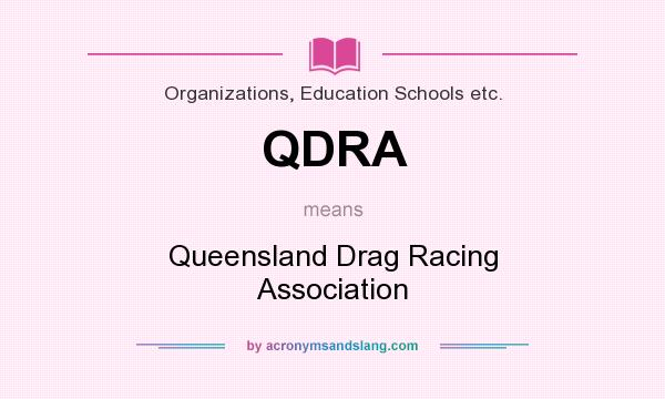 What does QDRA mean? It stands for Queensland Drag Racing Association