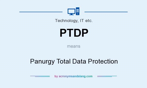 What does PTDP mean? It stands for Panurgy Total Data Protection