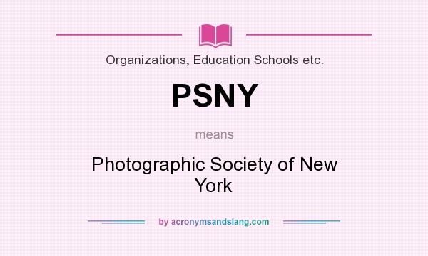 What does PSNY mean? It stands for Photographic Society of New York