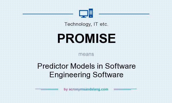 What does PROMISE mean? It stands for Predictor Models in Software Engineering Software