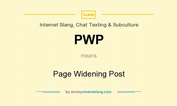 What does PWP mean? It stands for Page Widening Post