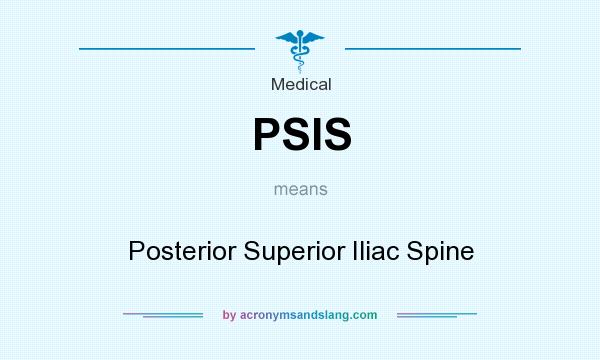 What does PSIS mean? It stands for Posterior Superior Iliac Spine