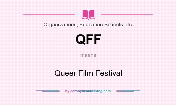 What does QFF mean? It stands for Queer Film Festival