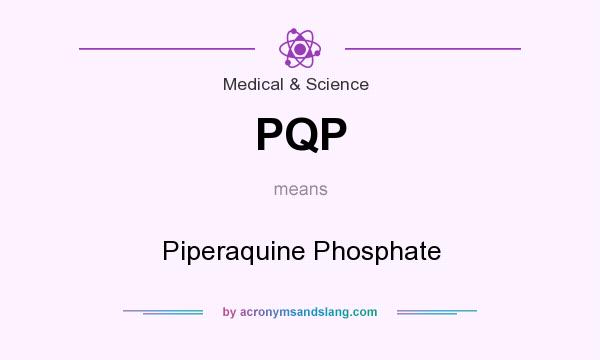What does PQP mean? It stands for Piperaquine Phosphate