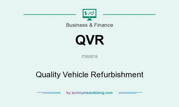 What does QVR mean? It stands for Quality Vehicle Refurbishment
