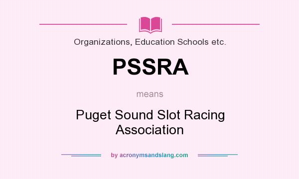 What does PSSRA mean? It stands for Puget Sound Slot Racing Association
