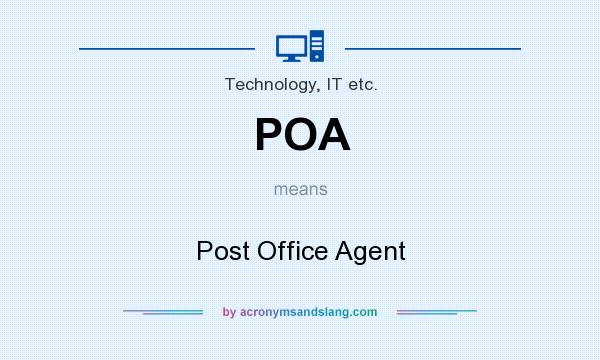 What does POA mean? It stands for Post Office Agent