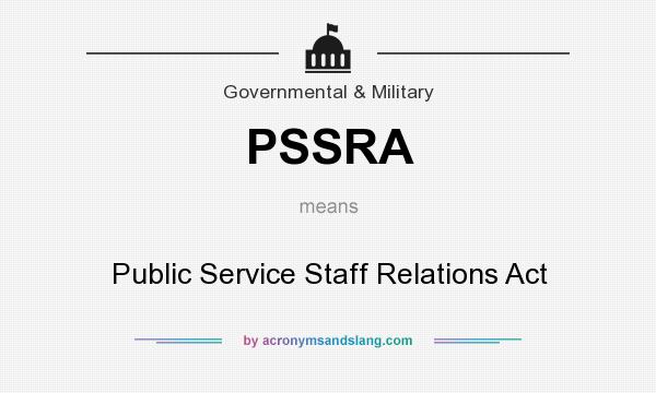 What does PSSRA mean? It stands for Public Service Staff Relations Act