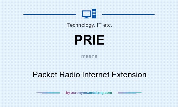 What does PRIE mean? It stands for Packet Radio Internet Extension