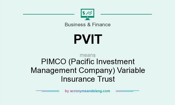 What does PVIT mean? It stands for PIMCO (Pacific Investment Management Company) Variable Insurance Trust