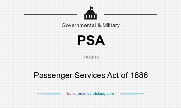What does PSA mean? It stands for Passenger Services Act of 1886