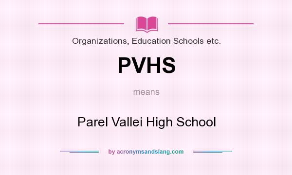 What does PVHS mean? It stands for Parel Vallei High School