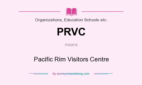 What does PRVC mean? It stands for Pacific Rim Visitors Centre