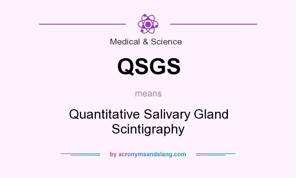 What does QSGS mean? It stands for Quantitative Salivary Gland Scintigraphy