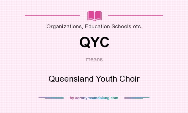 What does QYC mean? It stands for Queensland Youth Choir