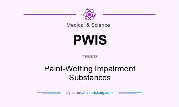 What does PWIS mean? It stands for Paint-Wetting Impairment Substances