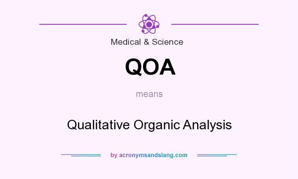 What does QOA mean? It stands for Qualitative Organic Analysis