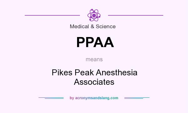 What does PPAA mean? It stands for Pikes Peak Anesthesia Associates
