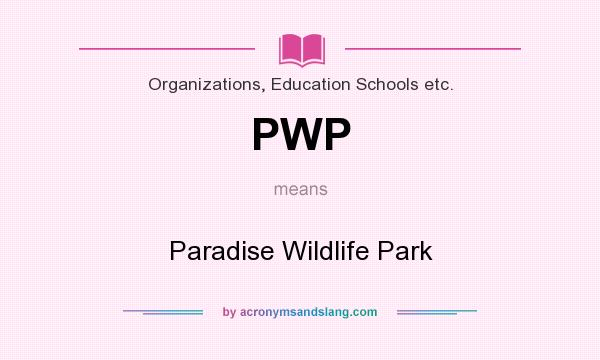 What does PWP mean? It stands for Paradise Wildlife Park