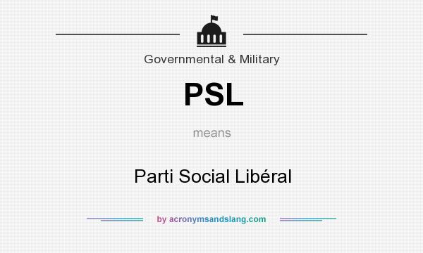 What does PSL mean? It stands for Parti Social Libéral