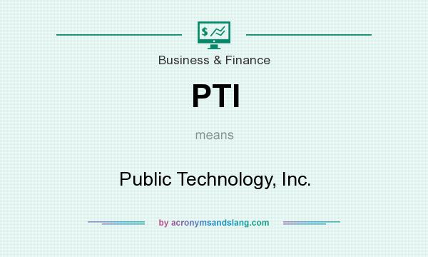 What does PTI mean? It stands for Public Technology, Inc.